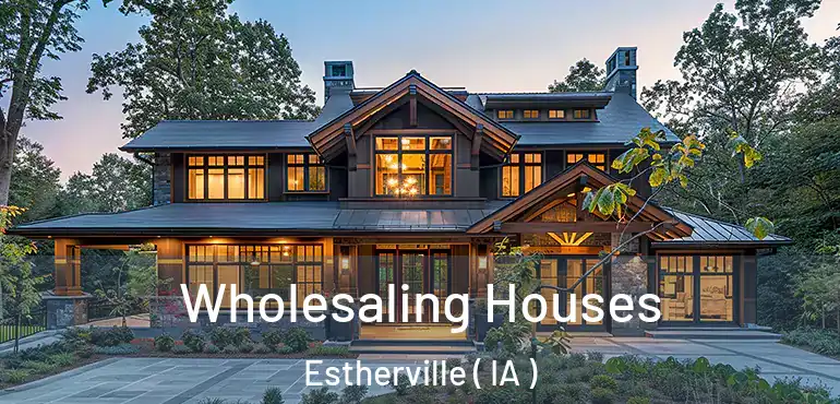  Wholesaling Houses Estherville ( IA )