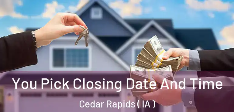  You Pick Closing Date And Time Cedar Rapids ( IA )
