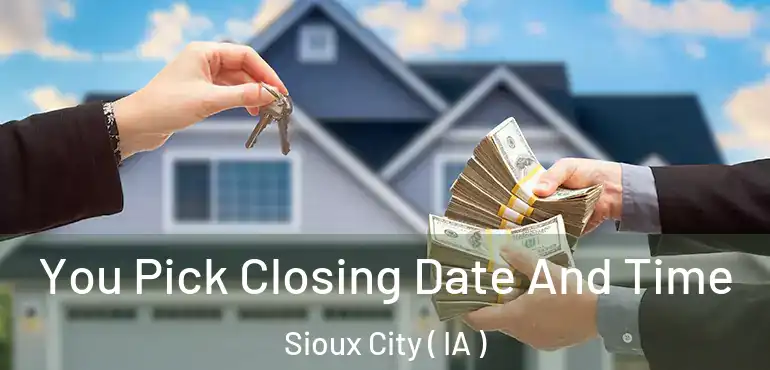  You Pick Closing Date And Time Sioux City ( IA )